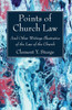 Points Of Church Law: And Other Writings Illustrative Of The Law Of The Church