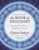 The Book Of Destinies: Discover The Life You Were Born To Live