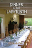 Dinner In The Labyrinth, A Novel