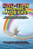 End-Time Prophecy Made Easy: The Rapture, Tribulation, And Second Coming Of Christ
