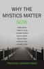 Why The Mystics Matter Now