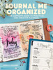 Journal Me Organized: The Complete Guide To Practical And Creative Planning