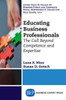 Educating Business Professionals: The Call Beyond Competence And Expertise