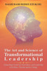 The Art And Science Of Transformational Leadership: Unleashing Creativity, Innovation, And Leadership To Embrace Transformative Change