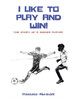 I Like To Play And Win!: The Story Of A Soccer Player