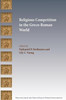 Religious Competition In The Greco-Roman World (Writings From The Greco-Roman World Supplements) (Writings From The Greco-Roman World Supplement Series)