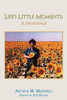 Life'S Little Moments: A Devotional By Arthur M. Mikesell