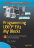 Programming Lego® Ev3 My Blocks: Teaching Concepts And Preparing For Fll® Competition (Technology In Action)