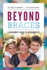 Beyond Braces: A Consumer'S Guide To Orthodontics