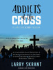 Addicts At The Cross: A Christian 9 Step Program