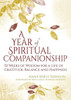 A Year Of Spiritual Companionship: 52 Weeks Of Wisdom For A Life Of Gratitude, Balance And Happiness