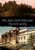 We Are Our Dreams: New York And Ely