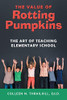 The Value of Rotting Pumpkins: The Art of Teaching Elementary School - Paperback