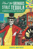 How The Gringos Stole Tequila: The Modern Age Of Mexico's Most Traditional Spirit