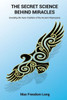 The Secret Science Behind Miracles: Unveiling The Huna Tradition Of The Ancient Polynesians