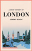 A Brief History Of London: The International City (Brief Histories)