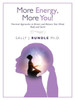 More Energy, More You!: Practical Approaches To Restore And Balance Your Mind, Body And Spirit