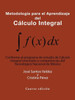 Metodología Para El Aprendizaje Del Calculo Integral: Conforme Al Programa De Estudio De Calculo Integral Orientado A Competencias Del Tecnológico Nacional De Mexico (Spanish Edition)