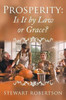 Prosperity: Is It By Law Or Grace?