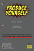 Produce Yourself: Apply Hollywood's Proven Formula To Become The Hero Of Your Life