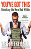 You'Ve Got This: Unlocking The Hero Dad Within