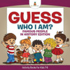 Guess Who I Am? Famous People In History Edition Activity Books For Kids 7-9