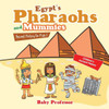 Egypt's Pharaohs And Mummies Ancient History For Kids Children's Ancient History