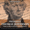 President Thomas Jefferson: Father Of The Declaration Of Independence - Us History For Kids 3Rd Grade Children's American History