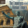 The Emperors Of The Roman Empire - Biography History Books Children's Historical Biographies