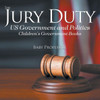 The Jury Duty - Us Government And Politics Children's Government Books