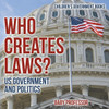 Who Creates Laws? Us Government And Politics Children's Government Books