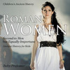 Roman Women: Second To Men But Equally Important - Ancient History For Kids Children's Ancient History