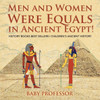 Men And Women Were Equals In Ancient Egypt! History Books Best Sellers Children's Ancient History