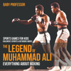The Legend Of Muhammad Ali: Everything About Boxing - Sports Games For Kids Children's Sports & Outdoors Books