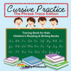 Cursive Practice: The Phrase Trace Edition: Tracing Book For Kids Children's Reading & Writing Books