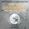 Great King Hammurabi And His Code Of Law - Ancient History Illustrated Children's Ancient History