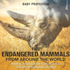The Endangered Mammals From Around The World: Animal Books For Kids Age 9-12 Children's Animal Books
