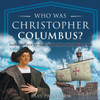 Who Was Christopher Columbus? Biography For Kids 6-8 Children's Biography Books