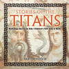 Stories Of The Titans - Mythology Stories For Kids Children's Folk Tales & Myths