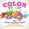 Color It In! The Color Mastery Book - Preschool Science Book Children's Early Learning Books