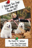I Rescued Two Dogs: Now Who Will Rescue Me?