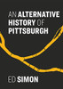 An Alternative History of Pittsburgh