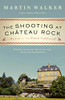 The Shooting at Chateau Rock: A Mystery of the French Countryside (Bruno, Chief of Police Series)