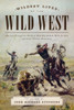 Wildest Lives Of The Wild West: America Through The Words Of Wild Bill Hickok, Billy The Kid, And Other Famous Westerners