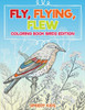 Fly, Flying, Flew : Coloring Book Birds Edition