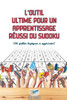 L'Outil Ultime Pour Un Apprentissage Reussi Du Sudoku | 240 Grilles Logiques a Apprecier ! (French Edition)
