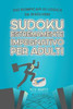 Sudoku Estremamente Impegnativo Per Adulti | 242 Rompicapi Di Logica Da Risolvere (Italian Edition)