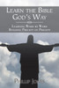Learn The Bible GodS Way: Learning Word By Word, Building Precept On Precept