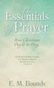 The Essentials Of Prayer: How Christians Ought To Pray