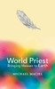 World Priest: Bringing Heaven To Earth